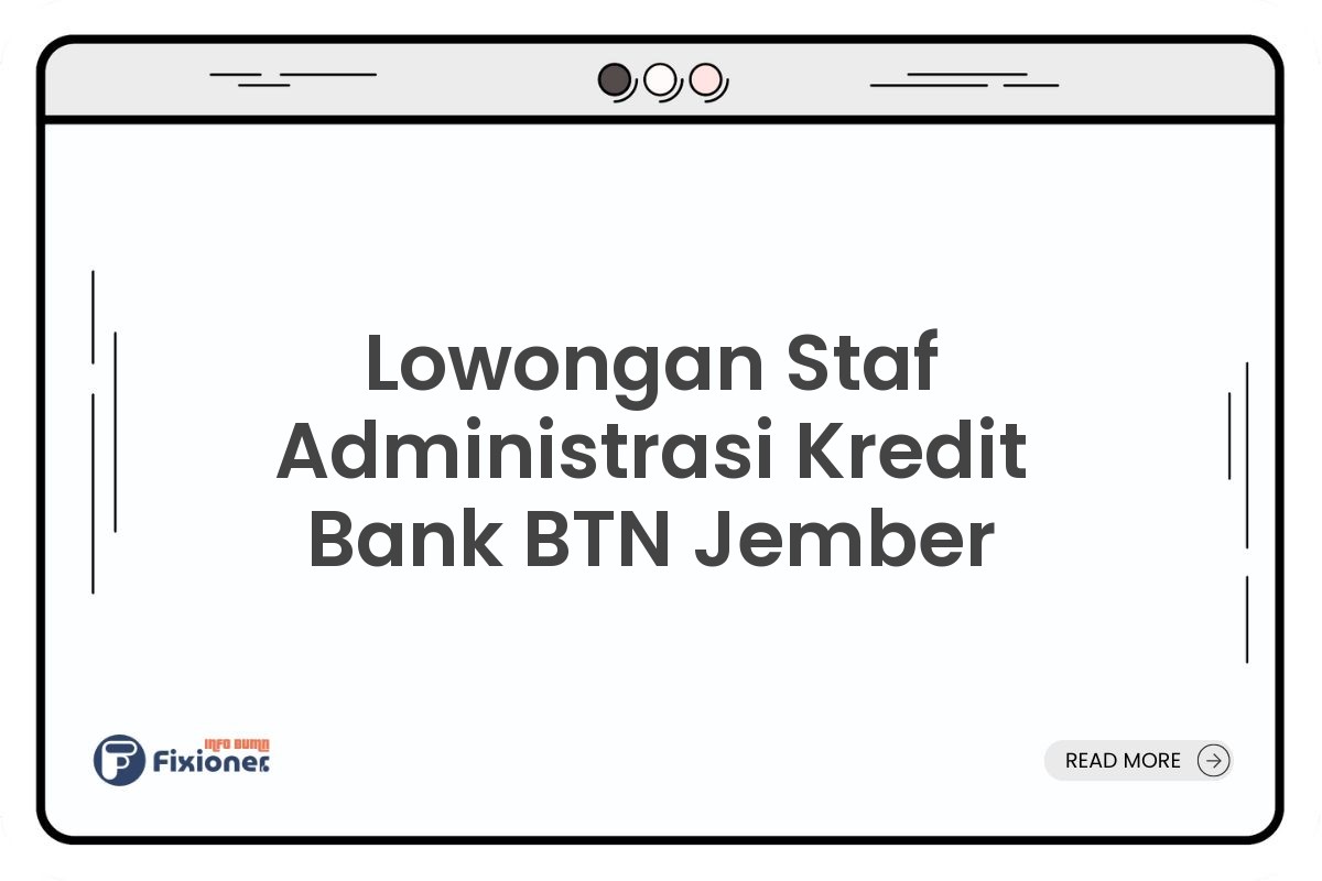 Lowongan Staf Administrasi Kredit Bank BTN Jember