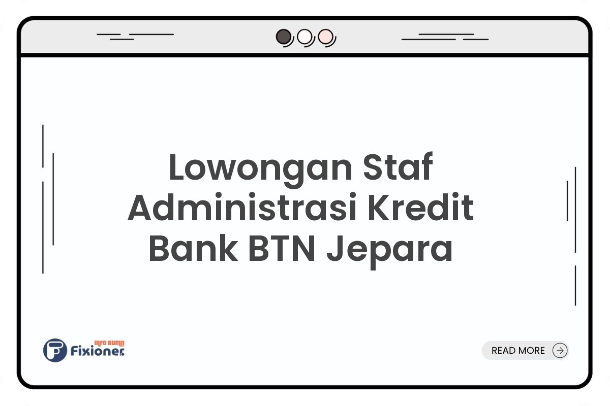 Lowongan Staf Administrasi Kredit Bank BTN Jepara