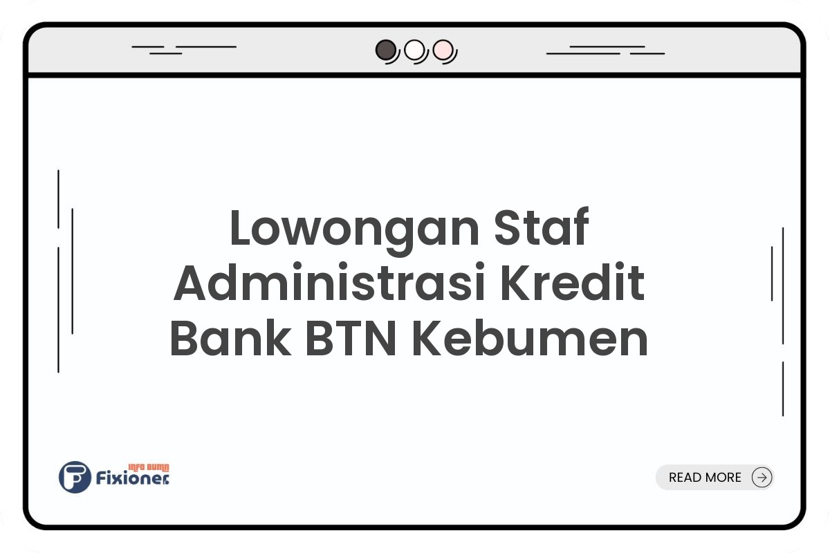 Lowongan Staf Administrasi Kredit Bank BTN Kebumen