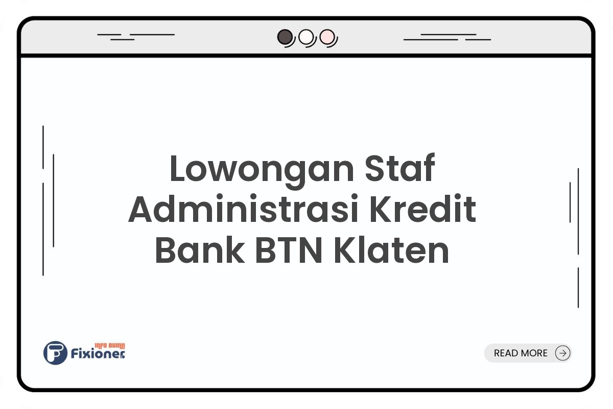 Lowongan Staf Administrasi Kredit Bank BTN Klaten