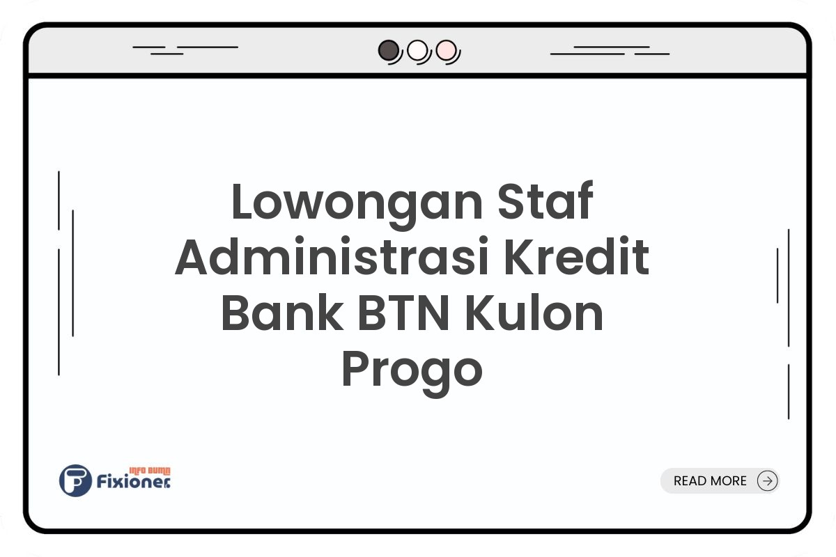 Lowongan Staf Administrasi Kredit Bank BTN Kulon Progo