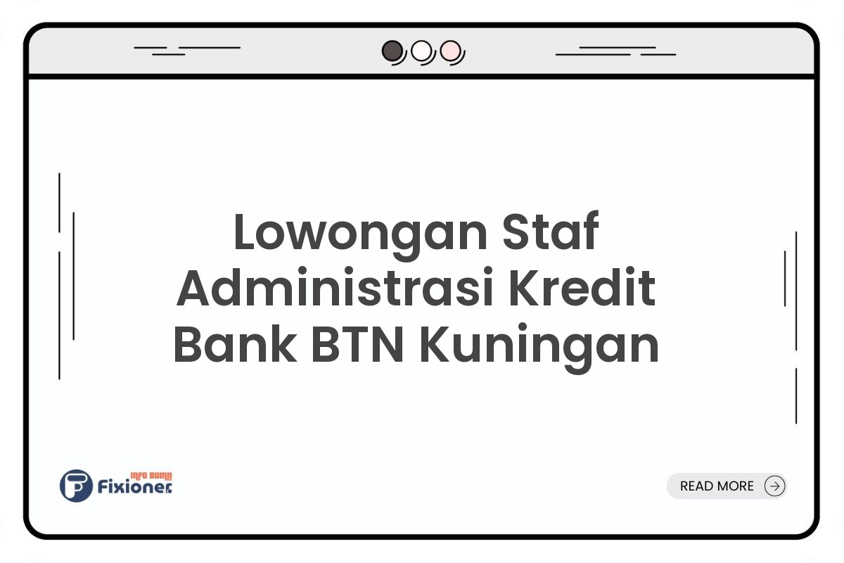 Lowongan Staf Administrasi Kredit Bank BTN Kuningan