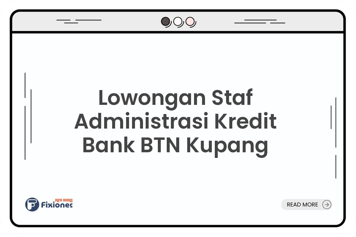 Lowongan Staf Administrasi Kredit Bank BTN Kupang