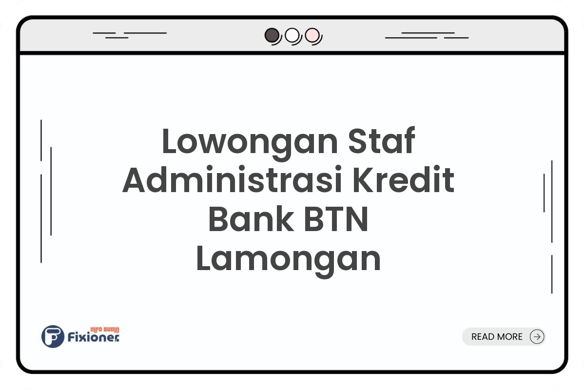 Lowongan Staf Administrasi Kredit Bank BTN Lamongan