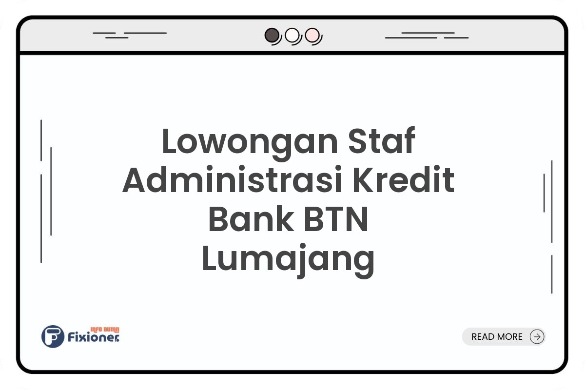 Lowongan Staf Administrasi Kredit Bank BTN Lumajang