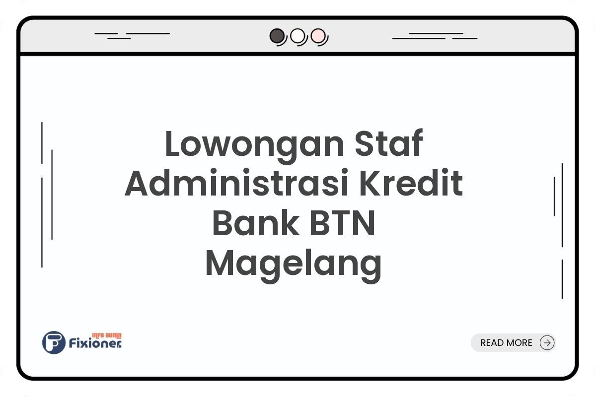 Lowongan Staf Administrasi Kredit Bank BTN Magelang