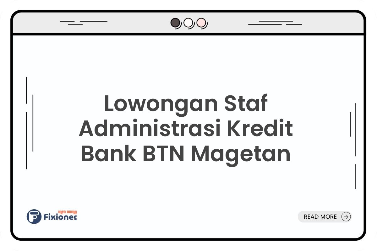 Lowongan Staf Administrasi Kredit Bank BTN Magetan