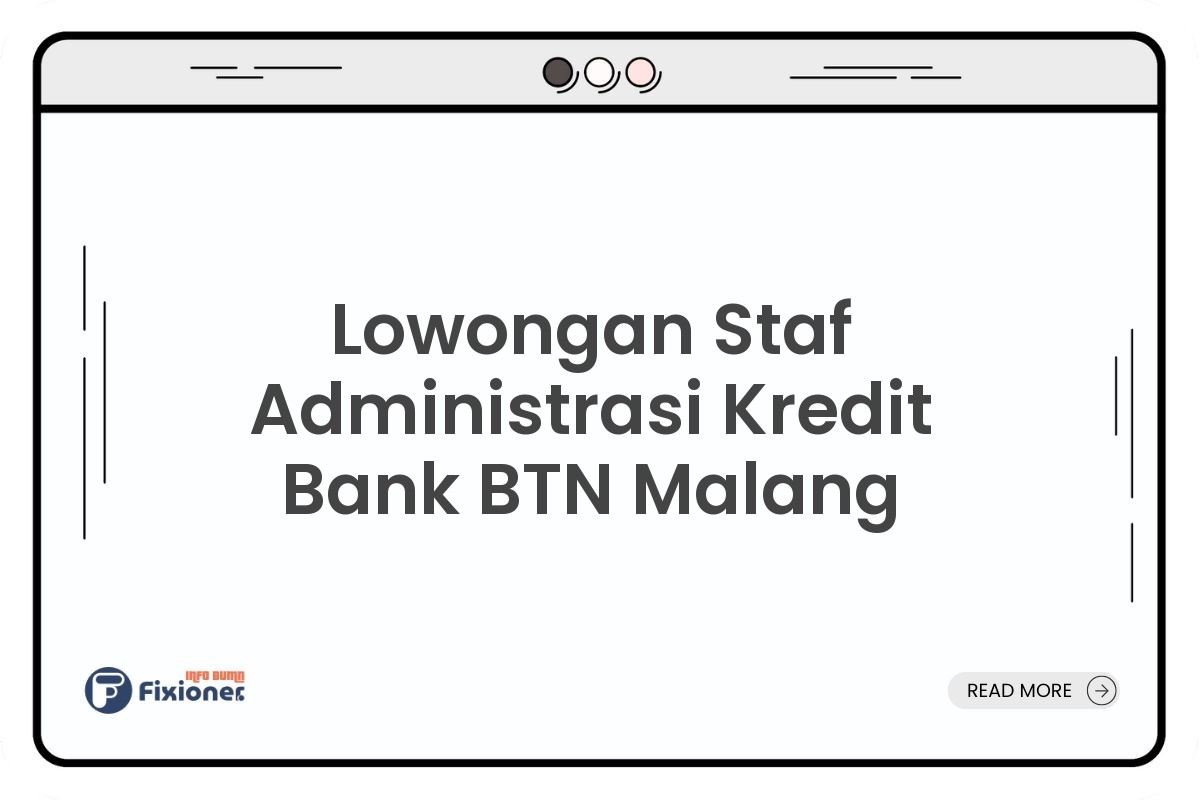 Lowongan Staf Administrasi Kredit Bank BTN Malang