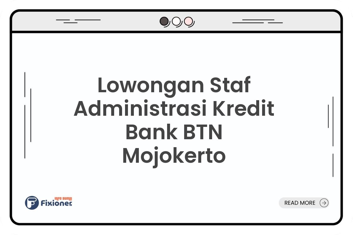 Lowongan Staf Administrasi Kredit Bank BTN Mojokerto