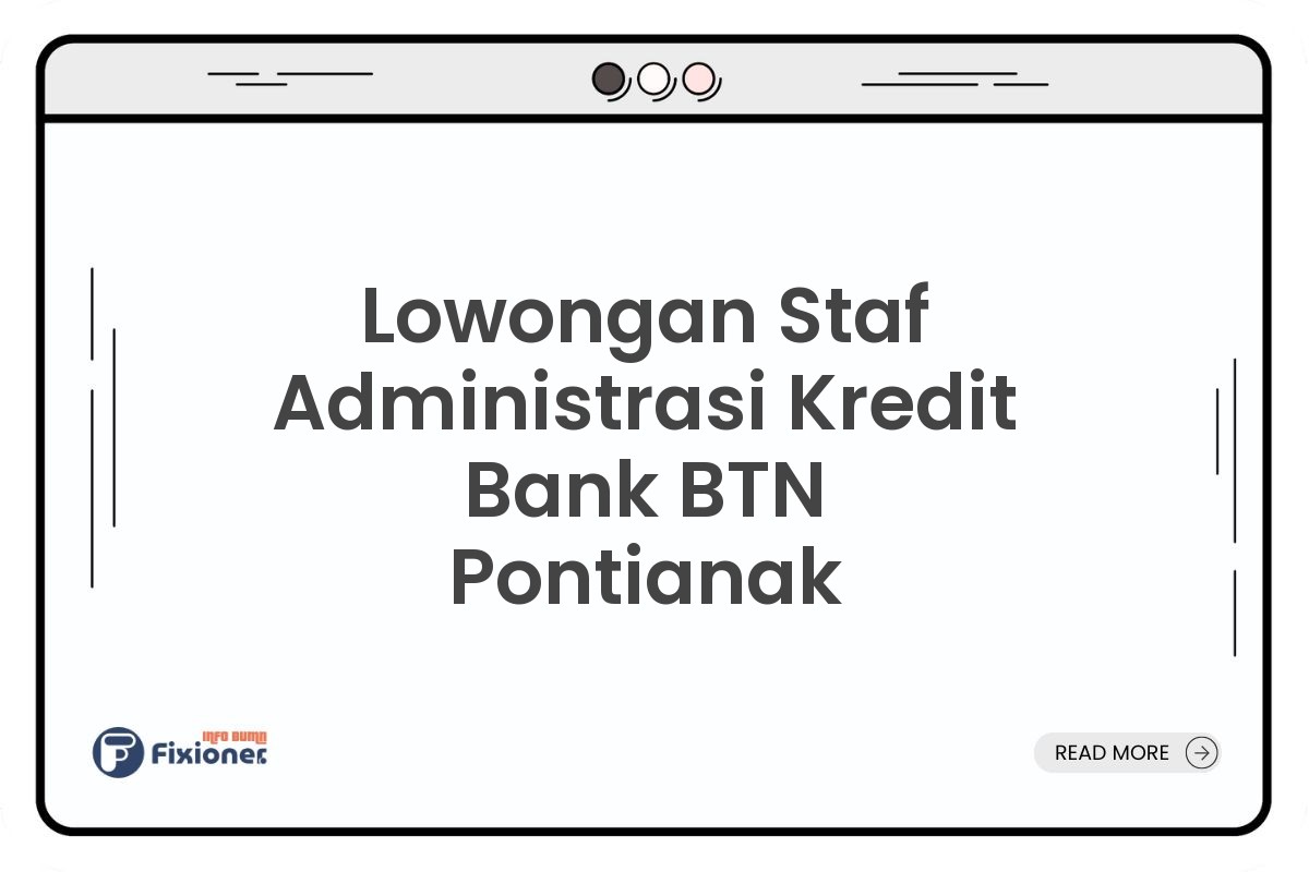 Lowongan Staf Administrasi Kredit Bank BTN Pontianak