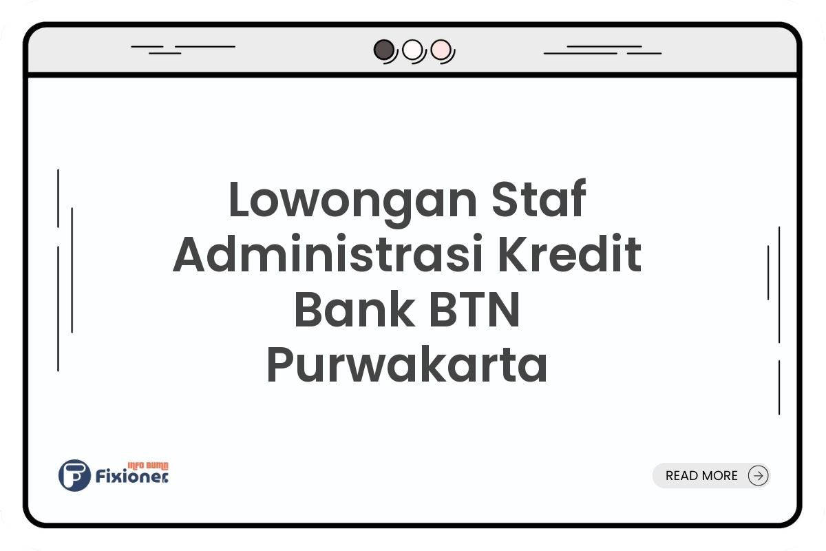 Lowongan Staf Administrasi Kredit Bank BTN Purwakarta
