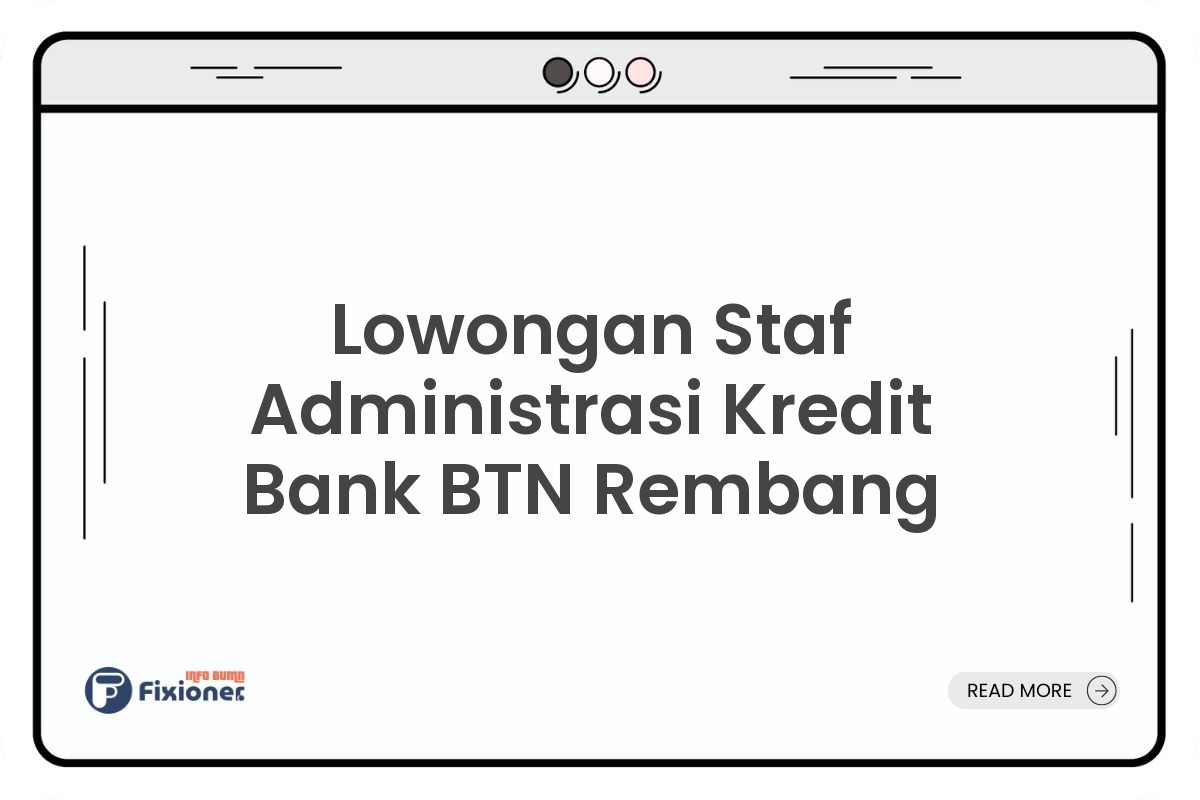 Lowongan Staf Administrasi Kredit Bank BTN Rembang
