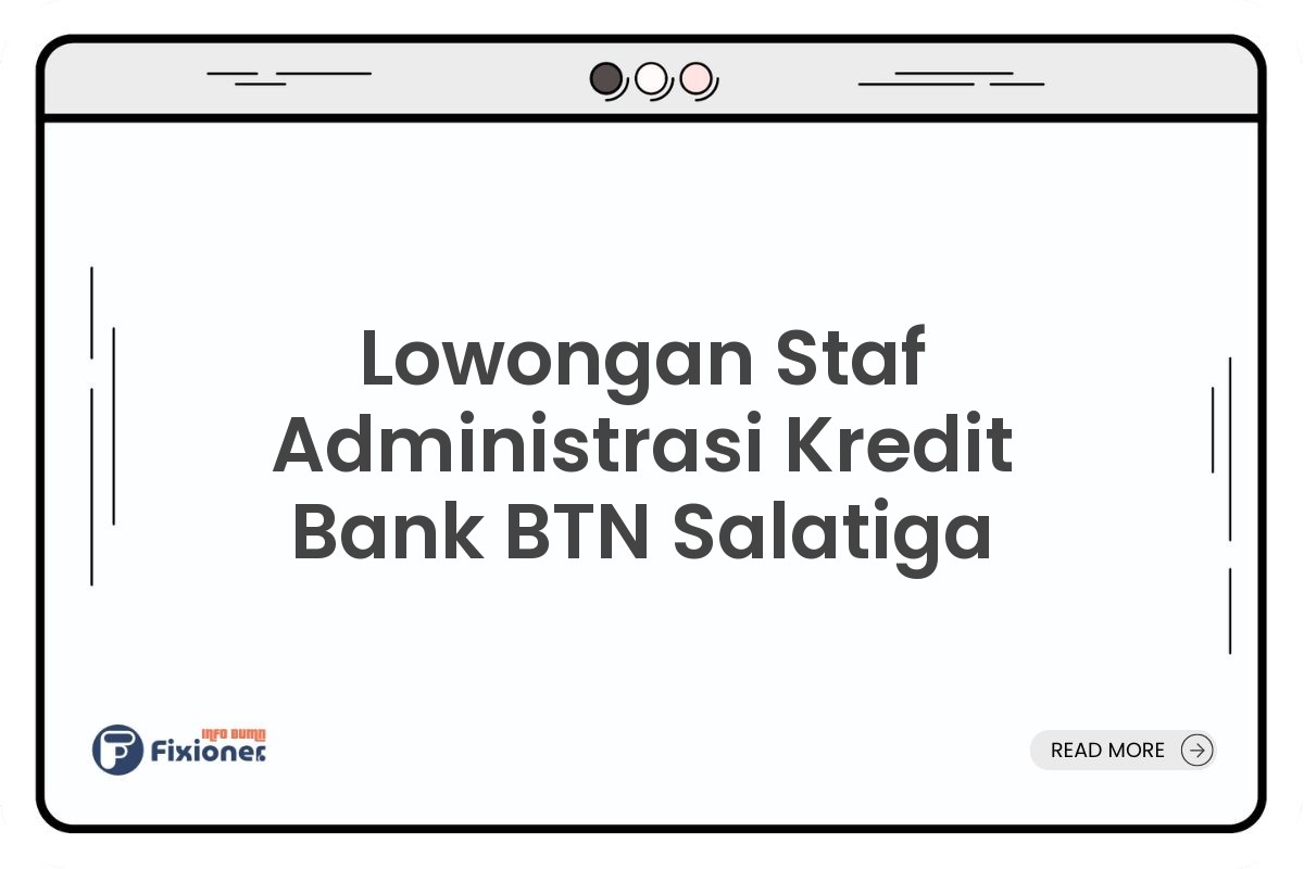 Lowongan Staf Administrasi Kredit Bank BTN Salatiga