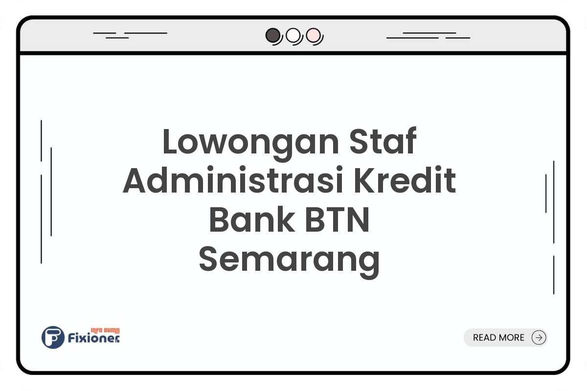 Lowongan Staf Administrasi Kredit Bank BTN Semarang