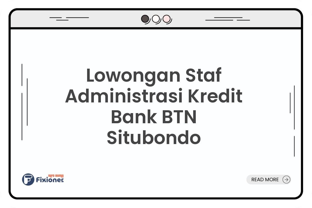 Lowongan Staf Administrasi Kredit Bank BTN Situbondo