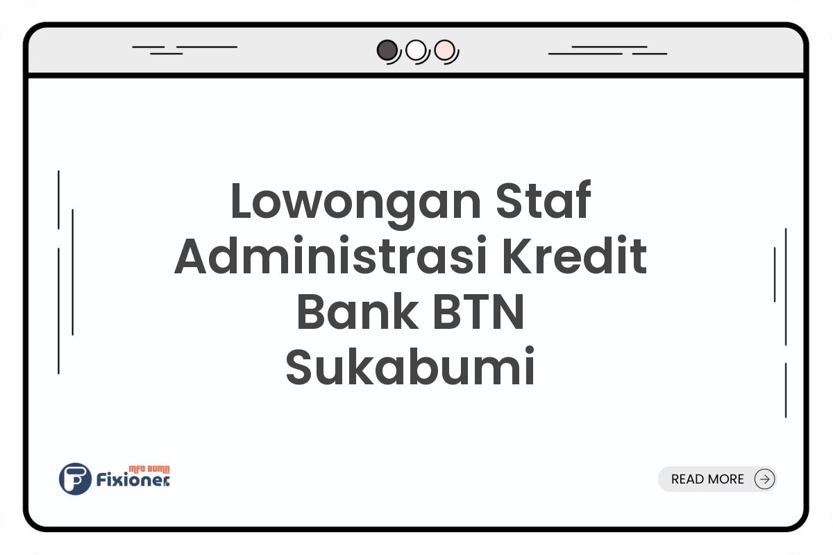 Lowongan Staf Administrasi Kredit Bank BTN Sukabumi