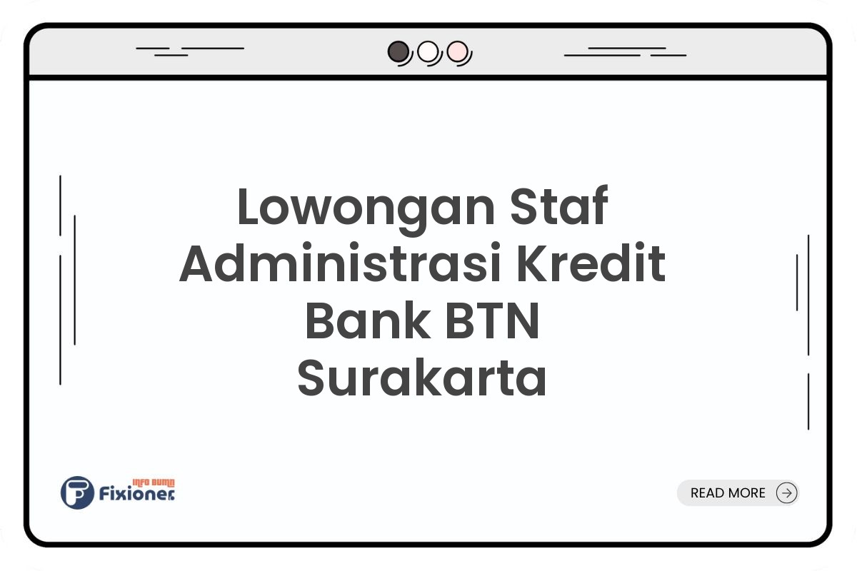 Lowongan Staf Administrasi Kredit Bank BTN Surakarta