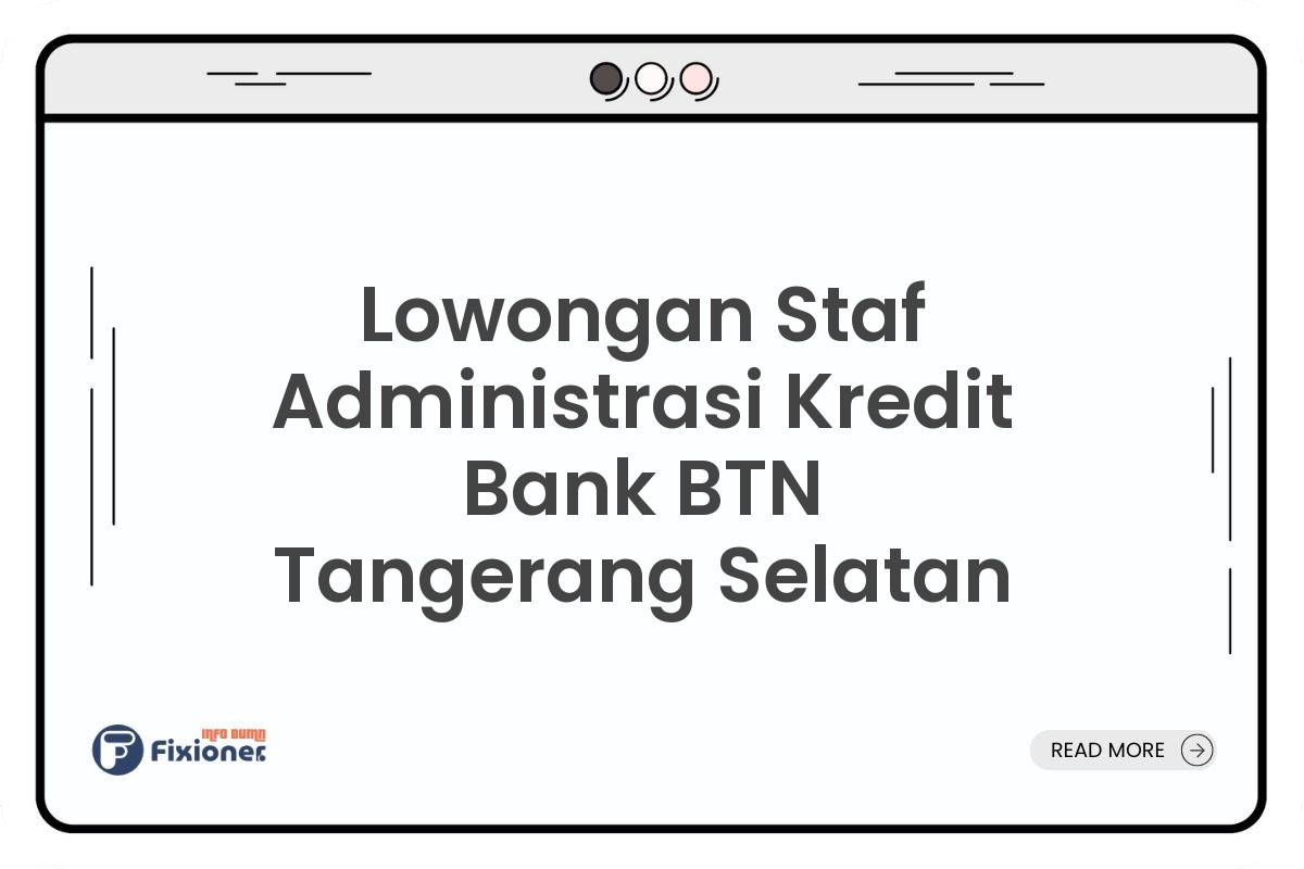 Lowongan Staf Administrasi Kredit Bank BTN Tangerang Selatan