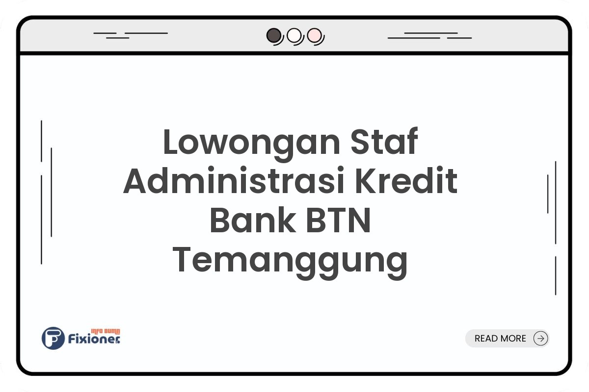 Lowongan Staf Administrasi Kredit Bank BTN Temanggung