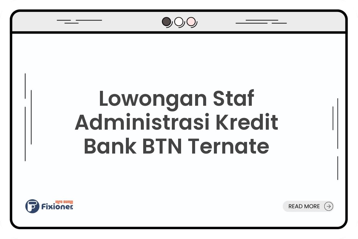Lowongan Staf Administrasi Kredit Bank BTN Ternate