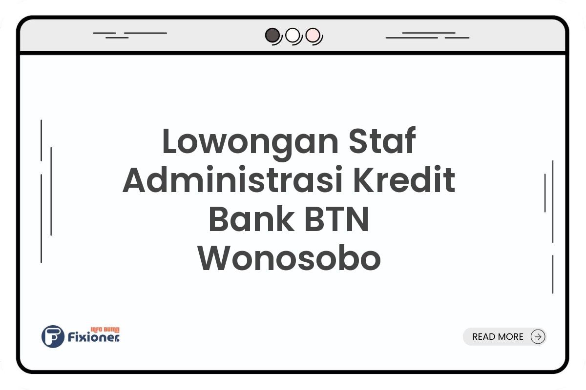 Lowongan Staf Administrasi Kredit Bank BTN Wonosobo