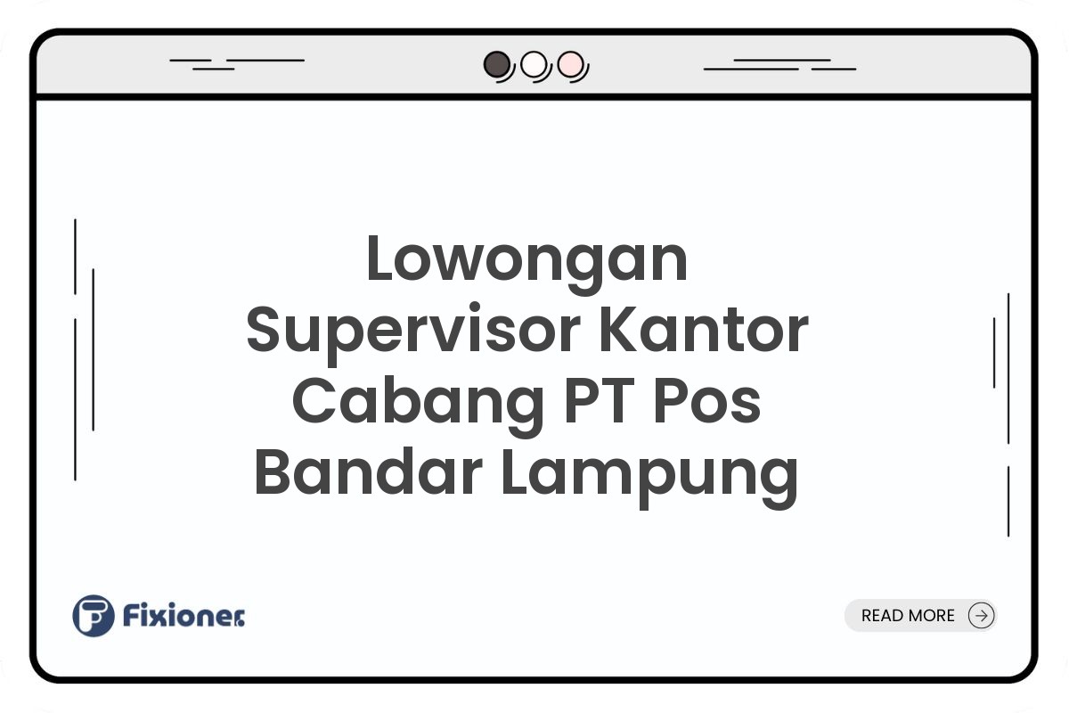 Lowongan Supervisor Kantor Cabang PT Pos Bandar Lampung