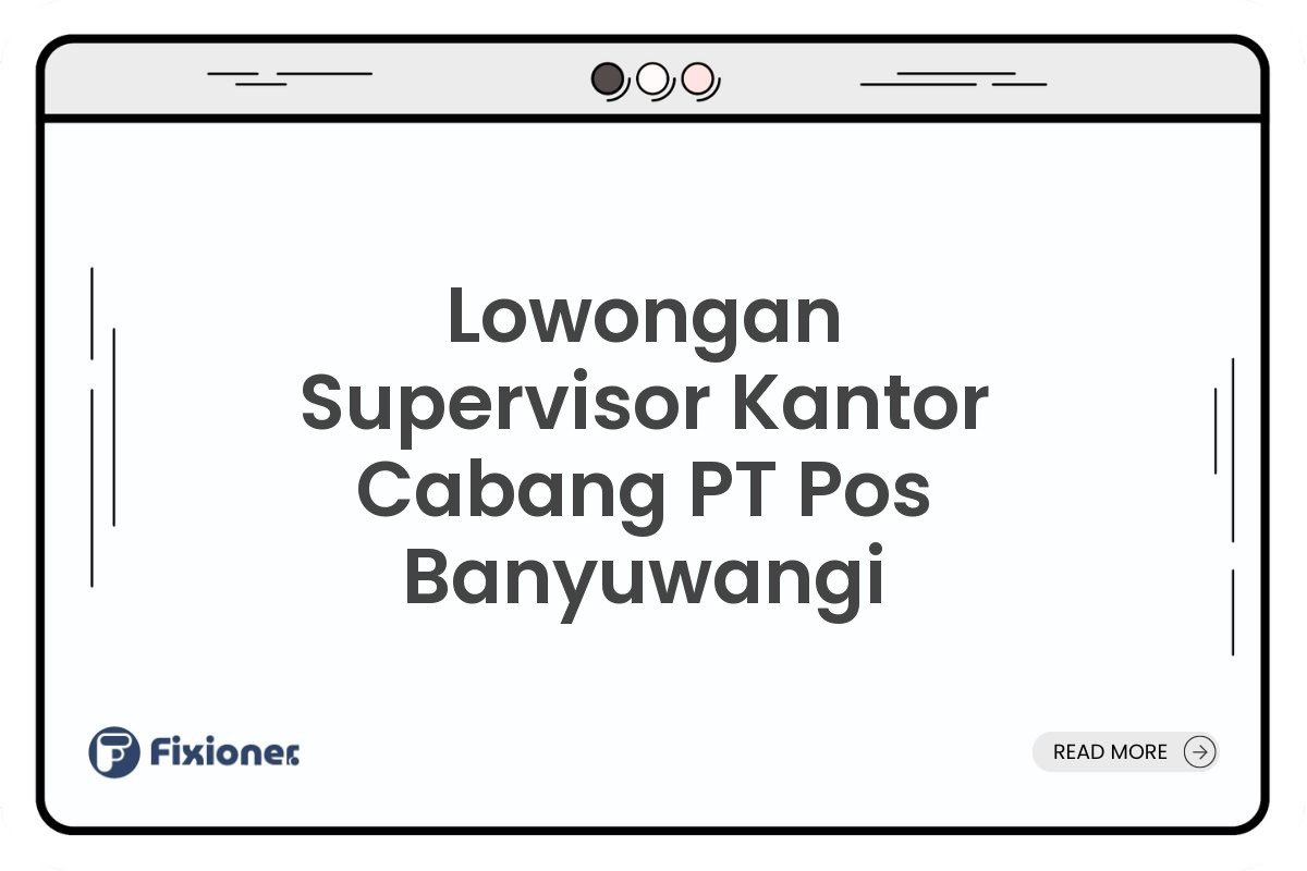 Lowongan Supervisor Kantor Cabang PT Pos Banyuwangi