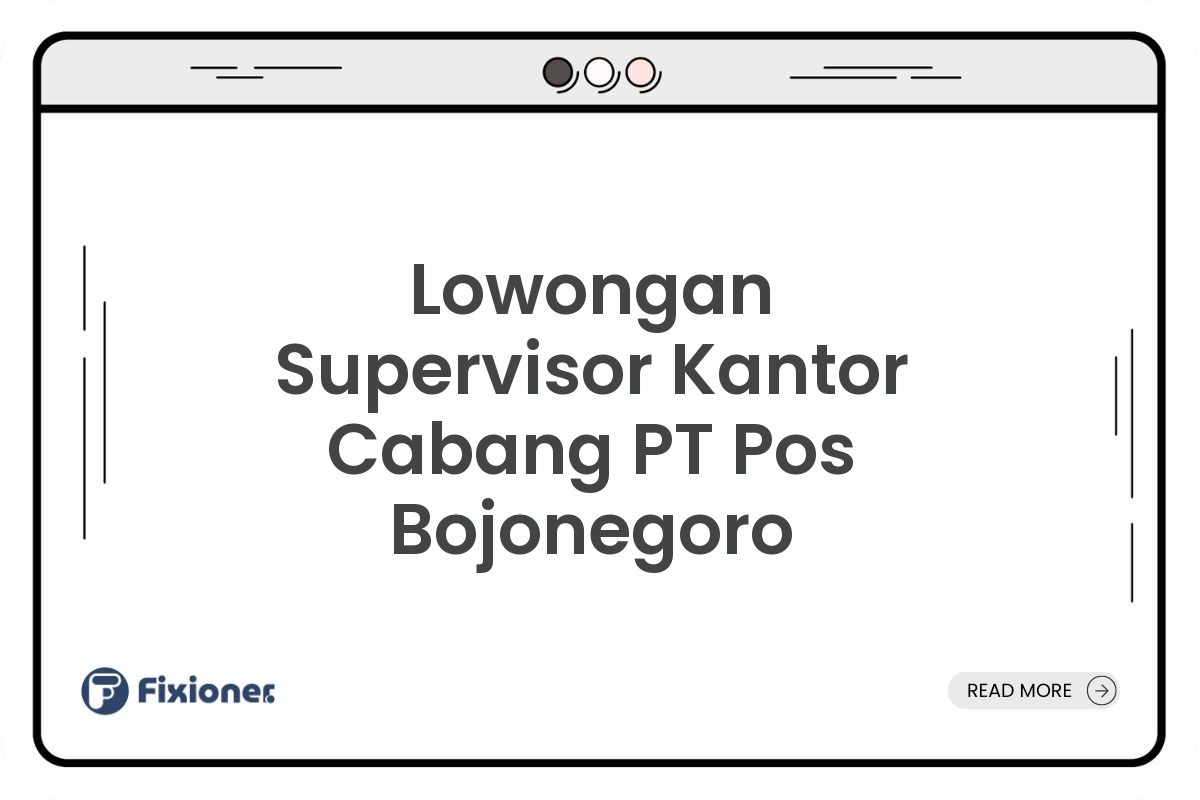 Lowongan Supervisor Kantor Cabang PT Pos Bojonegoro