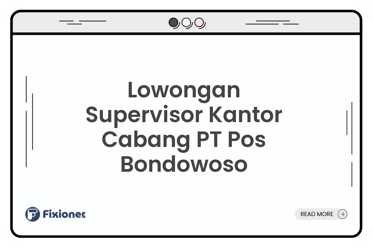 Lowongan Supervisor Kantor Cabang PT Pos Bondowoso