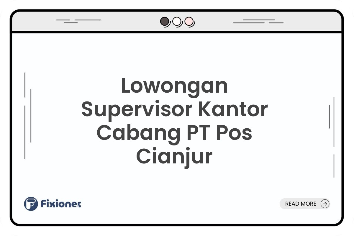 Lowongan Supervisor Kantor Cabang PT Pos Cianjur