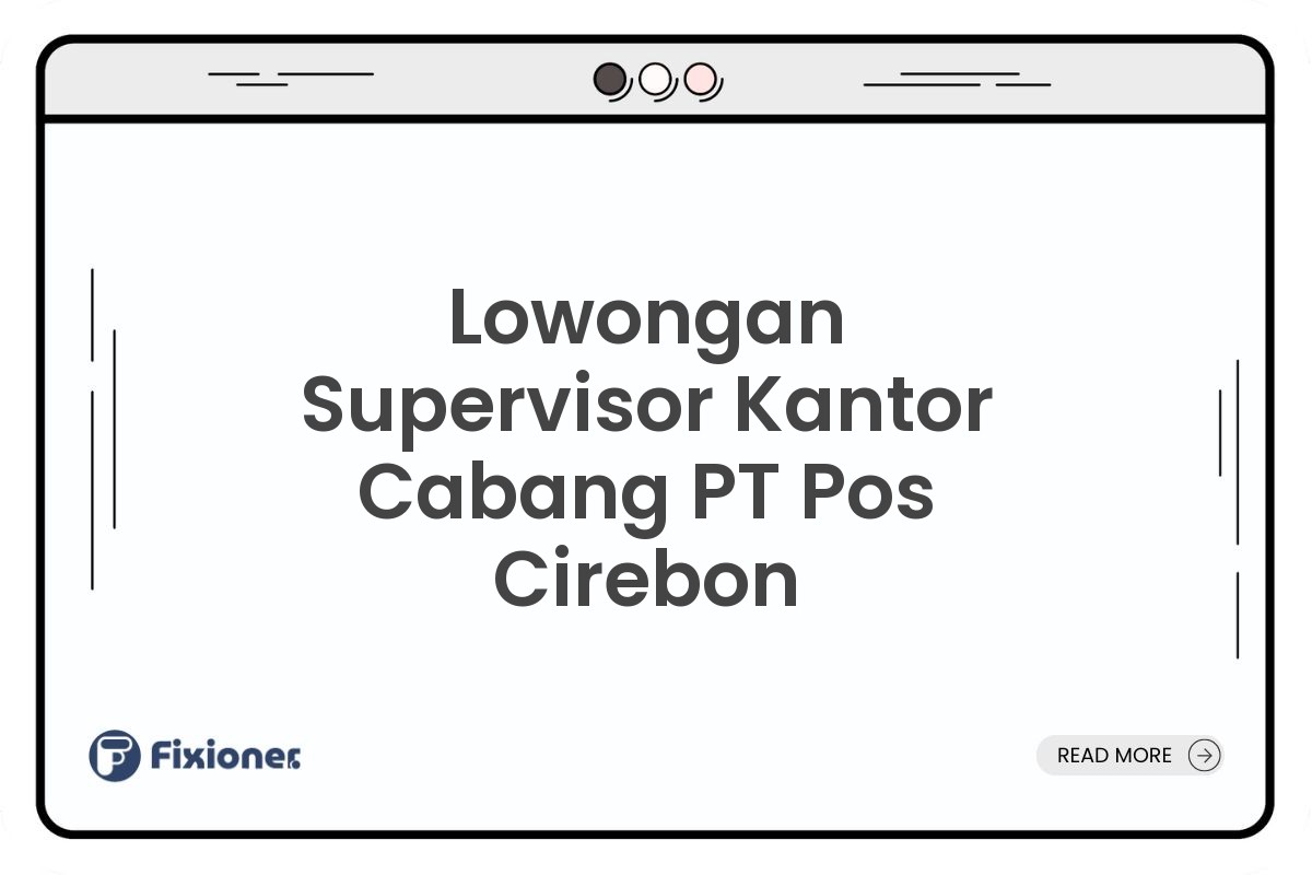 Lowongan Supervisor Kantor Cabang PT Pos Cirebon