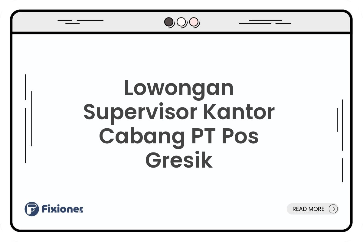 Lowongan Supervisor Kantor Cabang PT Pos Gresik