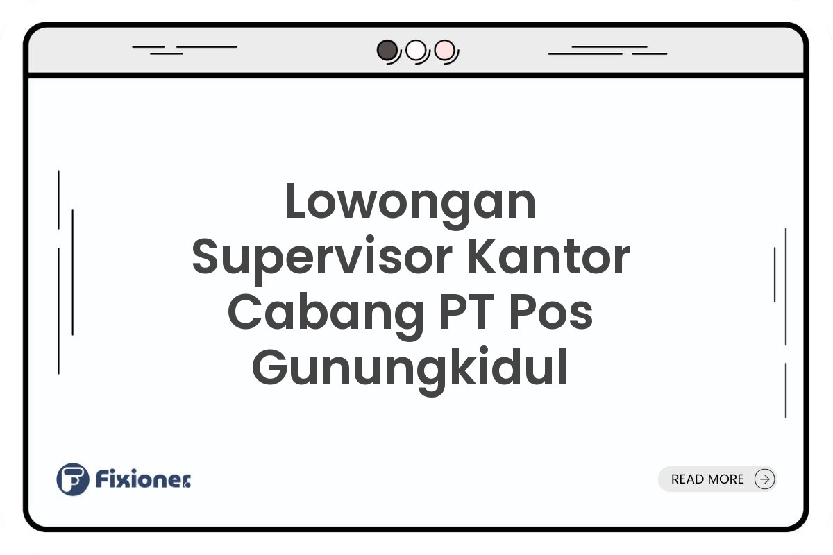 Lowongan Supervisor Kantor Cabang PT Pos Gunungkidul
