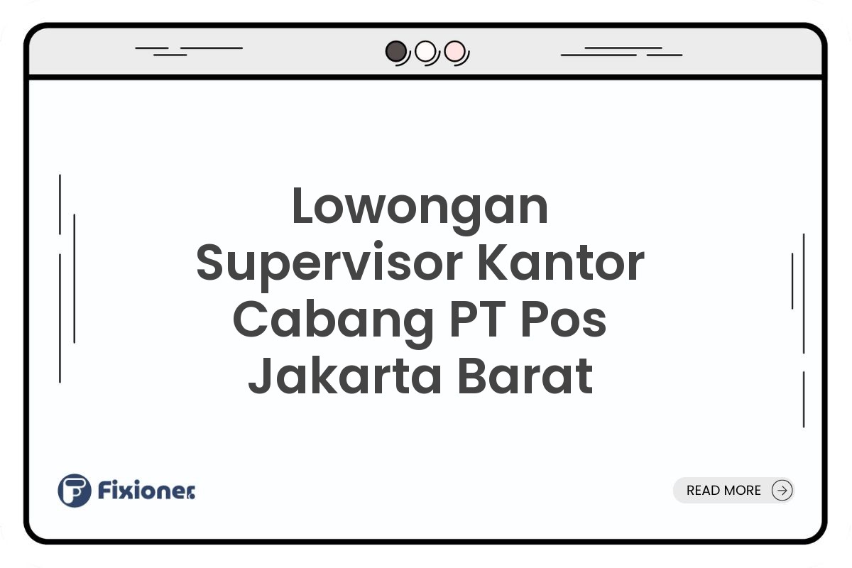 Lowongan Supervisor Kantor Cabang PT Pos Jakarta Barat