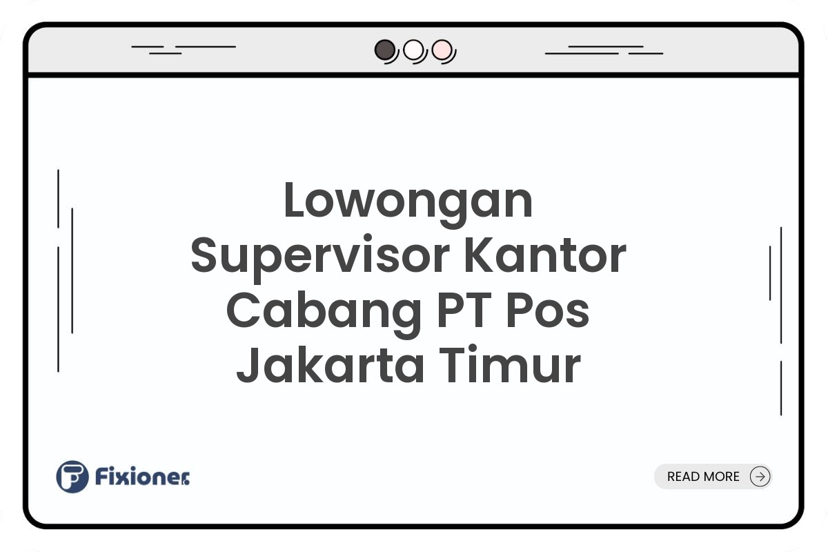 Lowongan Supervisor Kantor Cabang PT Pos Jakarta Timur