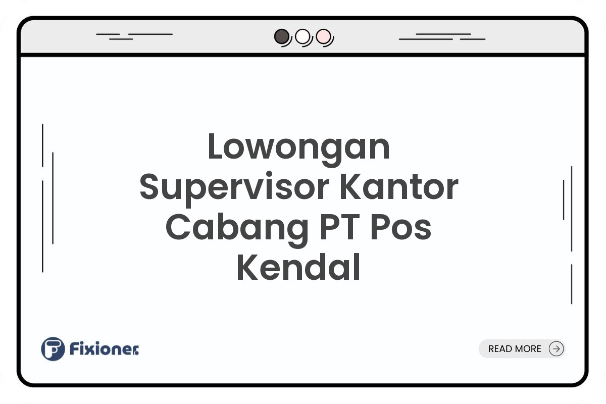 Lowongan Supervisor Kantor Cabang PT Pos Kendal