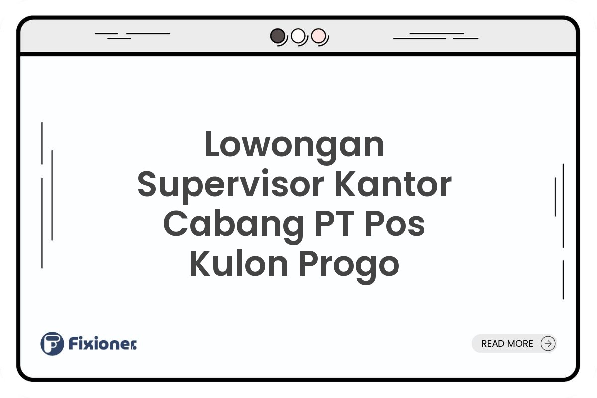 Lowongan Supervisor Kantor Cabang PT Pos Kulon Progo