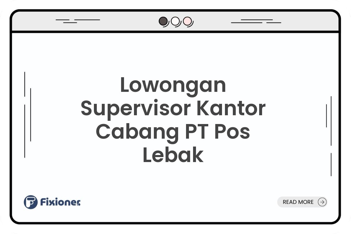 Lowongan Supervisor Kantor Cabang PT Pos Lebak