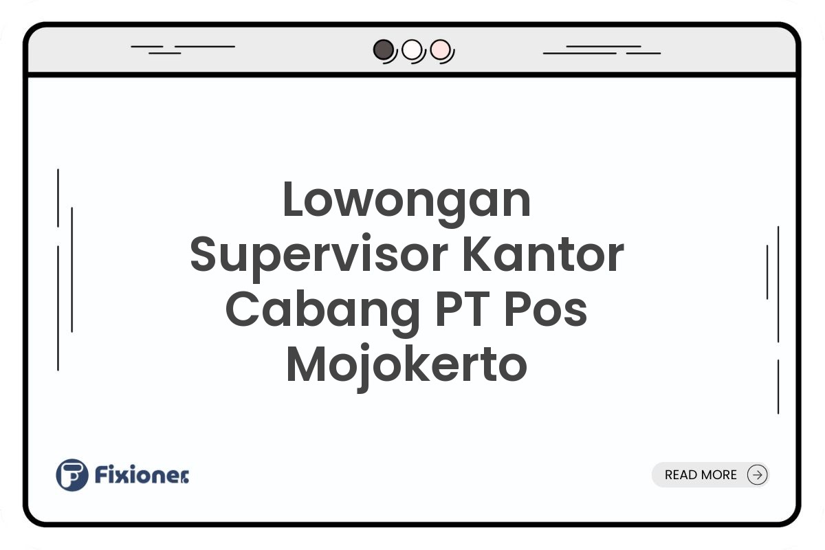 Lowongan Supervisor Kantor Cabang PT Pos Mojokerto
