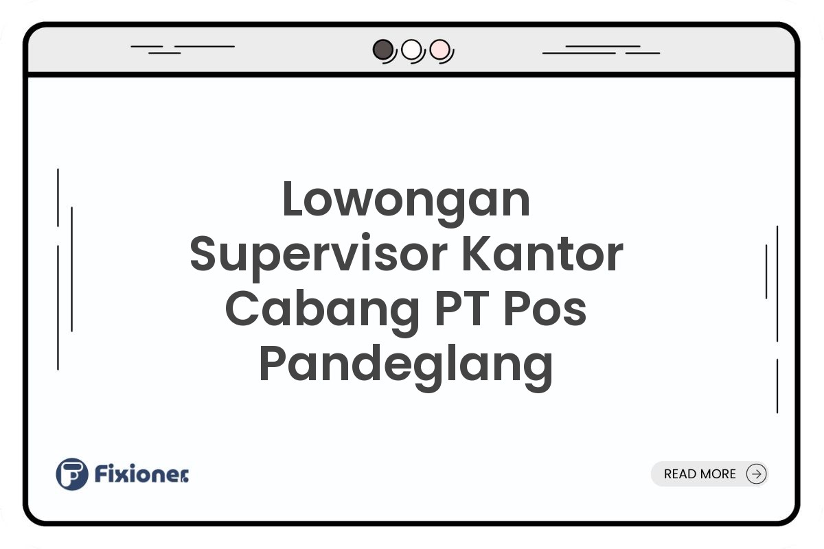 Lowongan Supervisor Kantor Cabang PT Pos Pandeglang