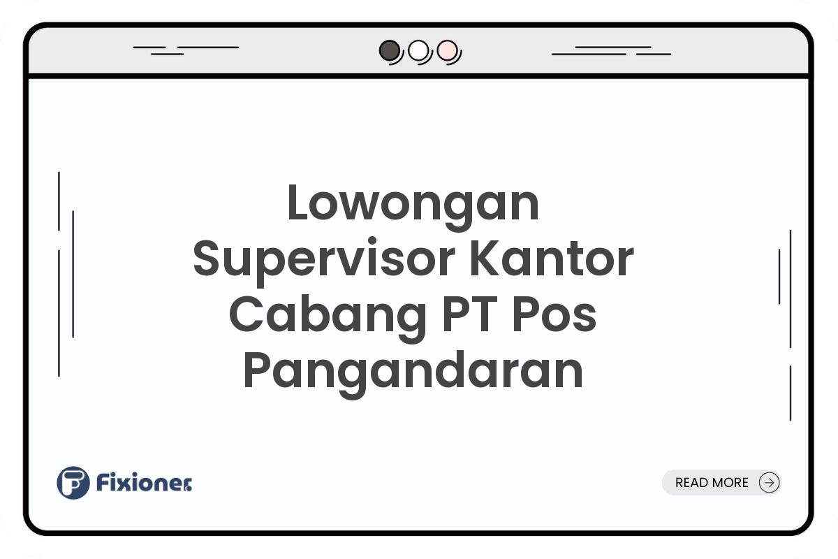 Lowongan Supervisor Kantor Cabang PT Pos Pangandaran