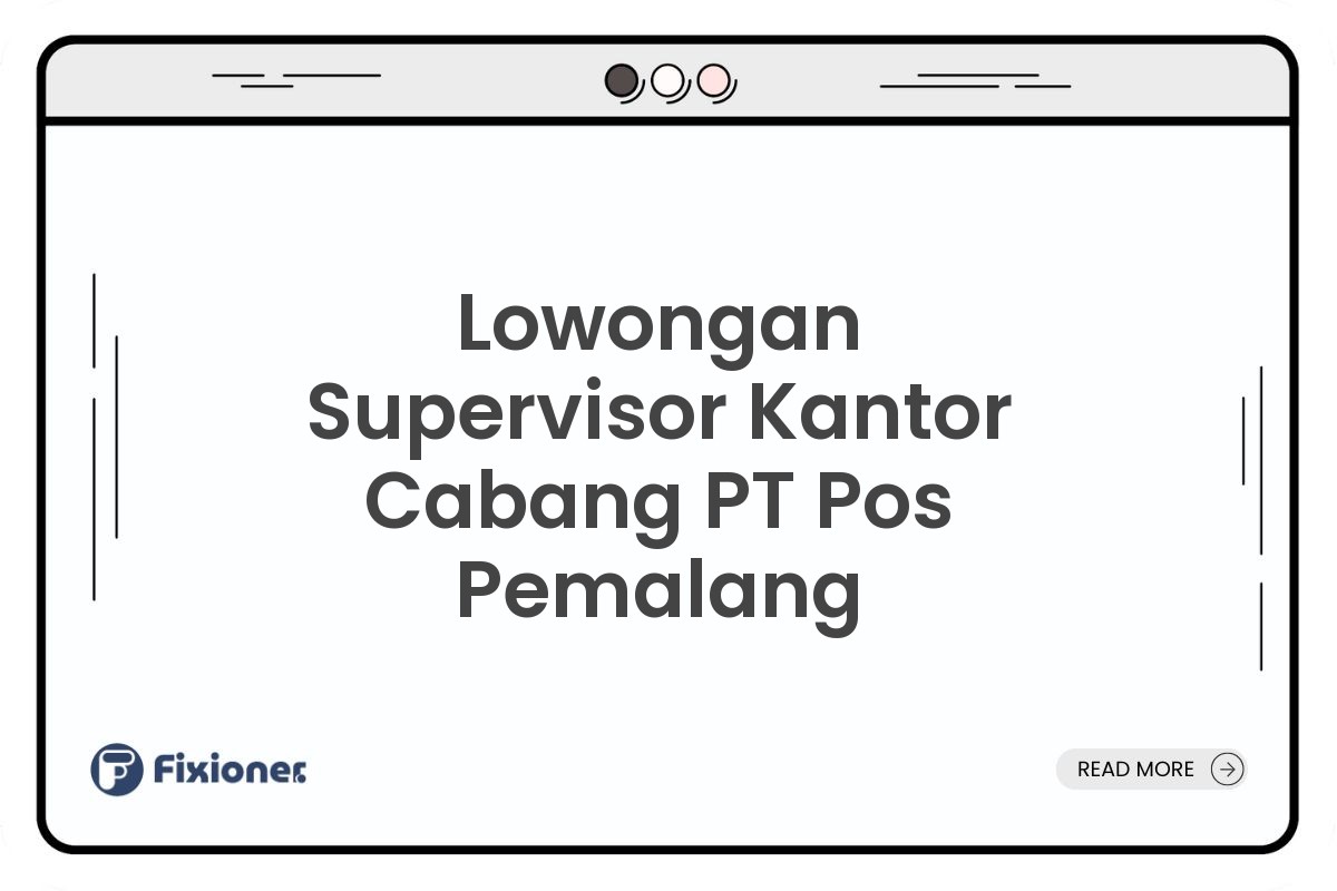 Lowongan Supervisor Kantor Cabang PT Pos Pemalang