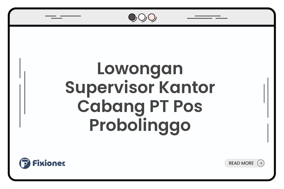 Lowongan Supervisor Kantor Cabang PT Pos Probolinggo