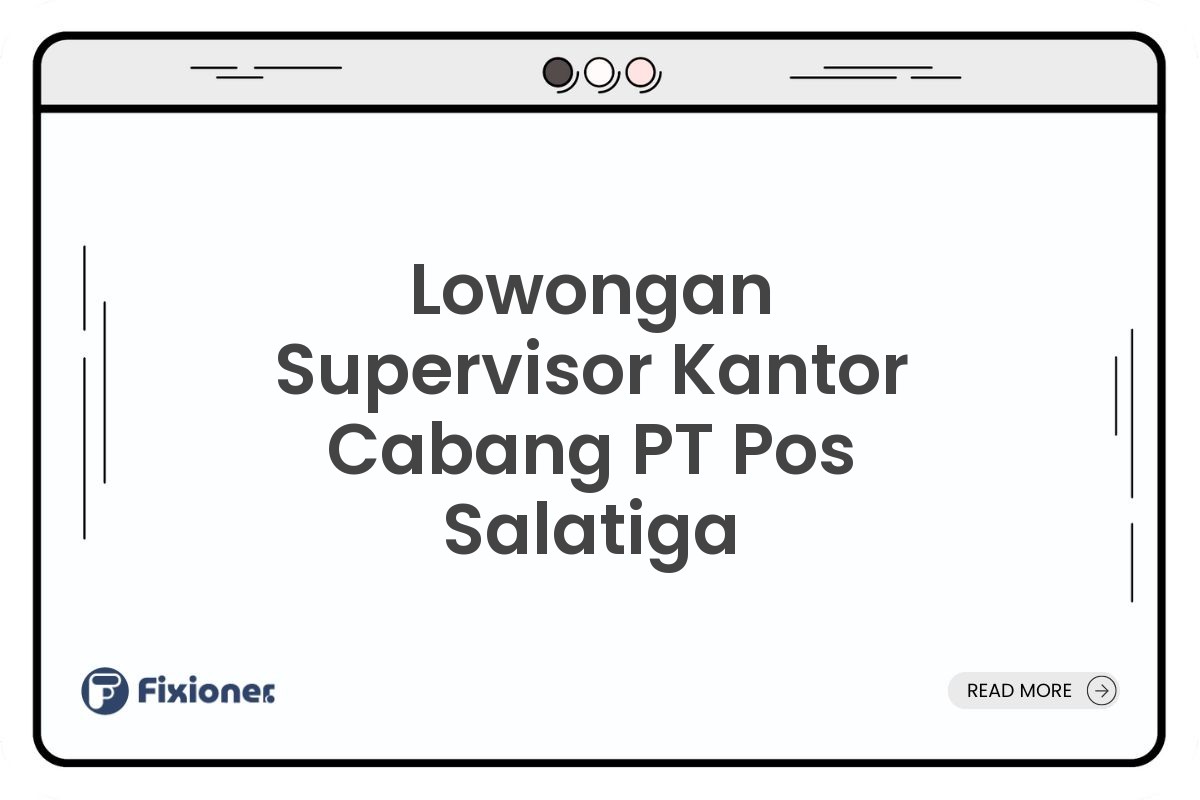 Lowongan Supervisor Kantor Cabang PT Pos Salatiga