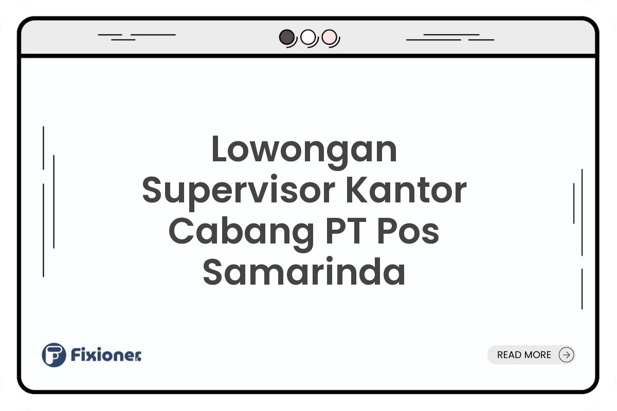 Lowongan Supervisor Kantor Cabang PT Pos Samarinda