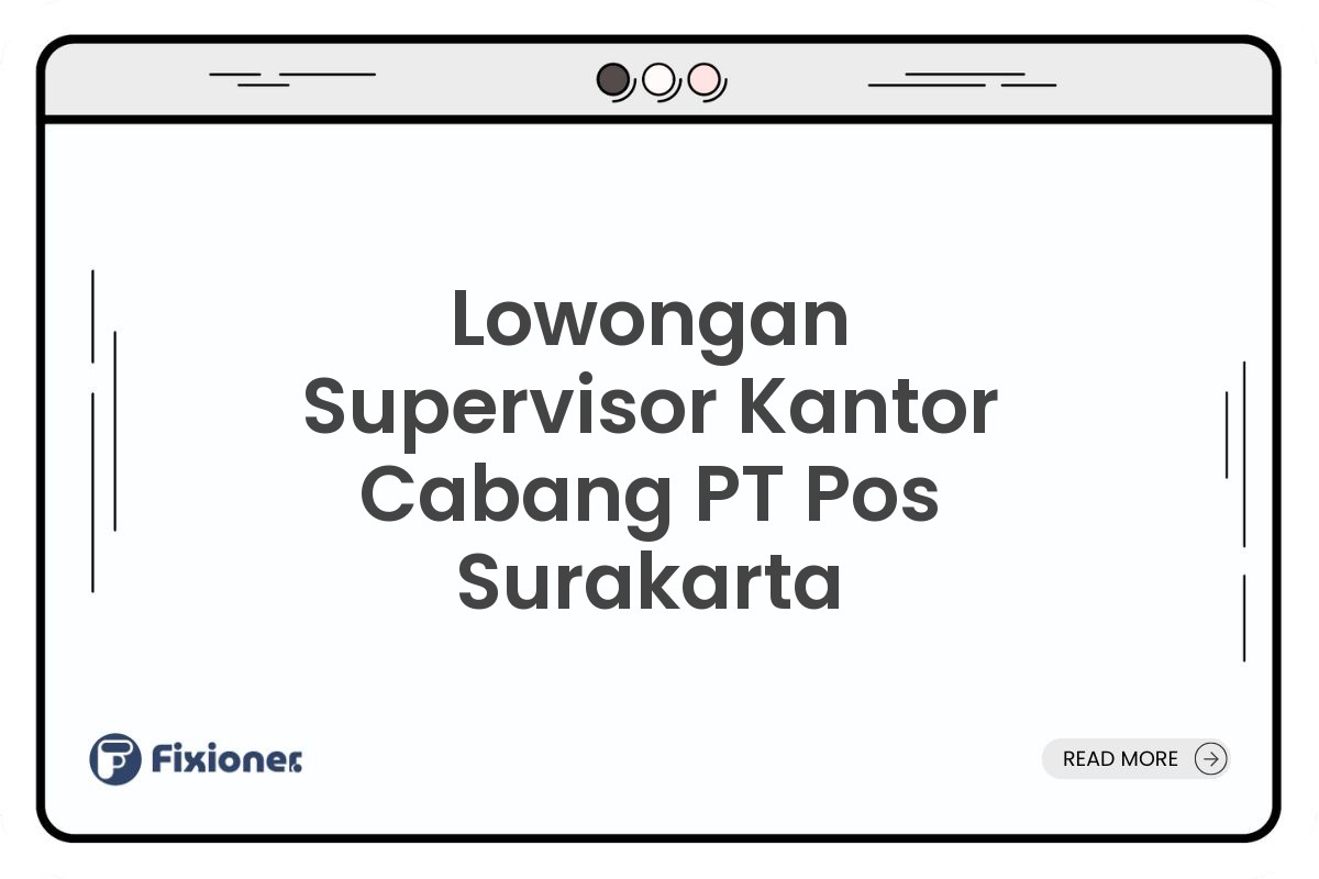 Lowongan Supervisor Kantor Cabang PT Pos Surakarta