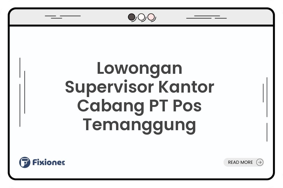 Lowongan Supervisor Kantor Cabang PT Pos Temanggung