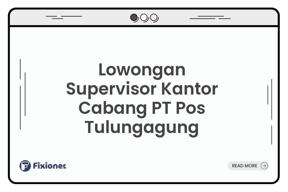 Lowongan Supervisor Kantor Cabang PT Pos Tulungagung