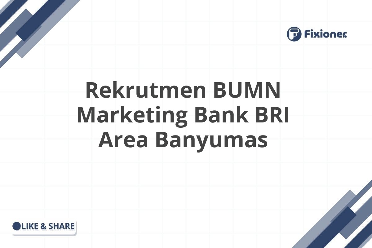 Rekrutmen BUMN Marketing Bank BRI Area Banyumas
