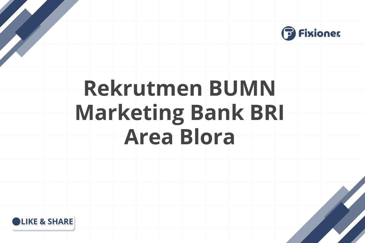 Rekrutmen BUMN Marketing Bank BRI Area Blora